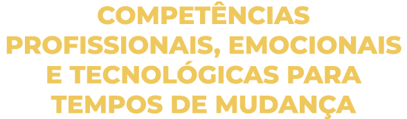 Compet ncias Profissionais, Emocionais e Tecnol gicas para Tempos de Mudan a